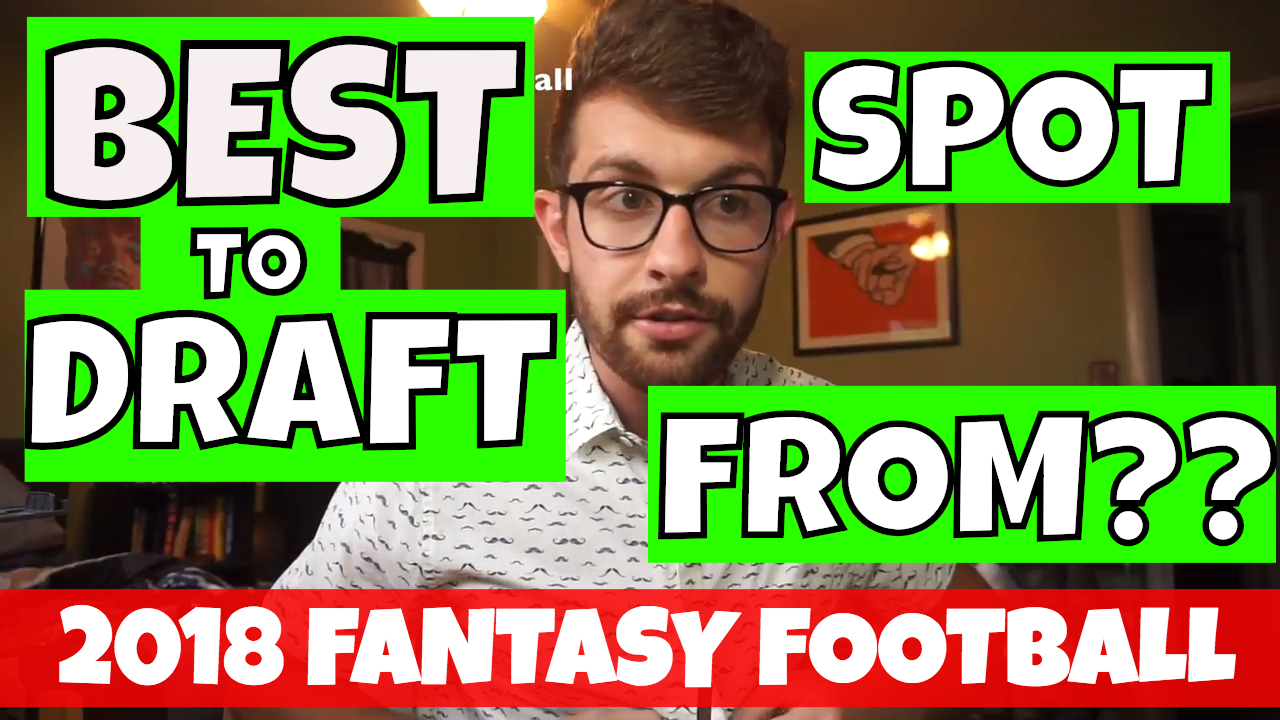 Best Spot to Pick in Your 2018 Fantasy Football Draft
