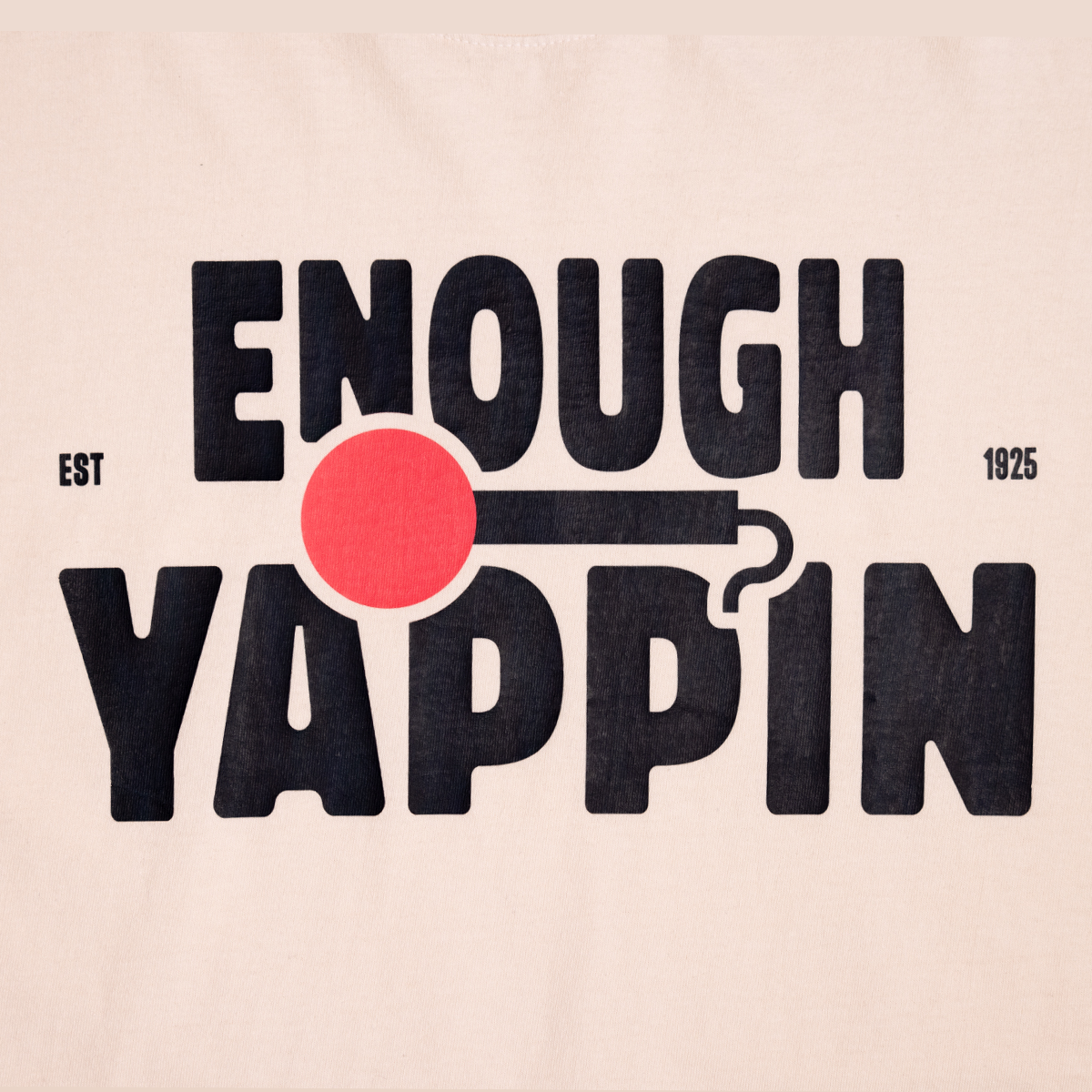 Enough Yappin T-Shirt